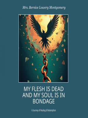 cover image of My Flesh Is Dead and My Soul Is in Bondage